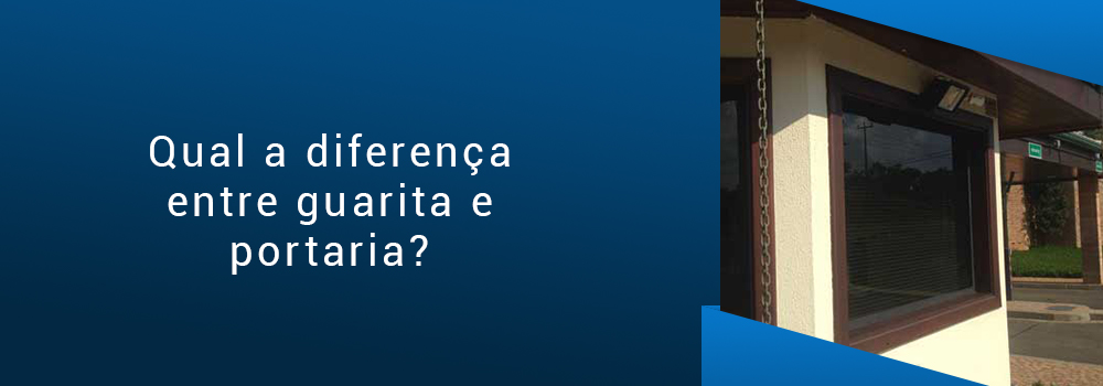 Qual a diferença entre guarita e portaria?